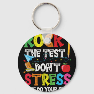 Rock The Test Dont Stress Just Do Your Best  Key Ring