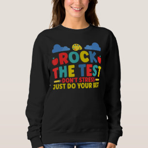 Rock The Test Don't Stress Just Do Your Best Schoo Sweatshirt