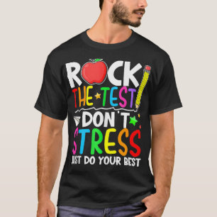 Rock The Test Dont Stress Just Do Your Best Teache T-Shirt