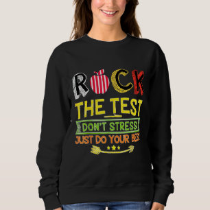 Rock The Test Dont Stress Just Do Your Best Testin Sweatshirt