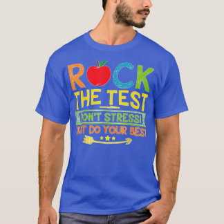 Rock The Test Dont Stress Just Do Your Best Testin T-Shirt