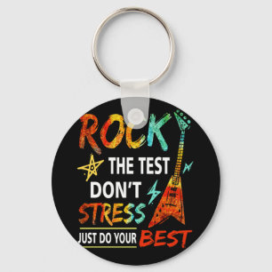 Rock The Test Dont Stress Test Day Testing Day Key Ring