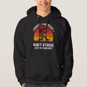 Rock The Test Dont Stress Test Day Testing Day Te Hoodie