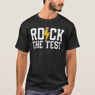 Rock The Test Funny Test Day Motivation The Test T-Shirt