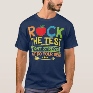 Rock The Test Just Do Your Best Funny Testing Day  T-Shirt