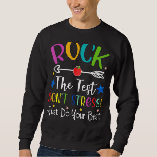 Rock The Test Pre-K Preschool Students Test Day Te Sweatshirt