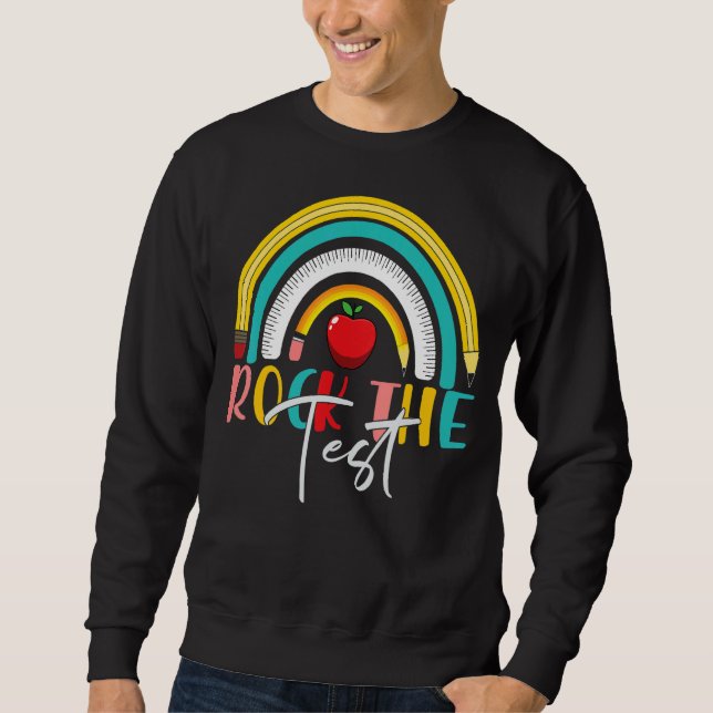 Rock The Test Rainbow Teacher Student  Testing Day Sweatshirt (Front)