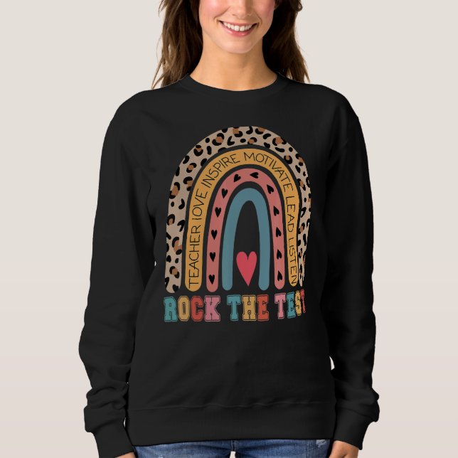 Rock The Test Rainbow Teacher Test Day Testing Day Sweatshirt (Front)