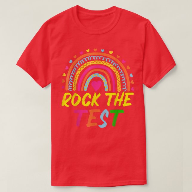 Rock The Test Teacher Test Day Testing Day Rainbow T-Shirt (Design Front)