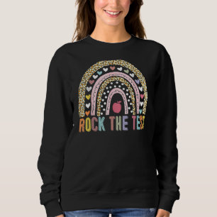 Rock The Test Teacher Test Day Testing Day Studen Sweatshirt