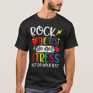 Rock The Test Teacher Test Day Testing Day  Teache T-Shirt