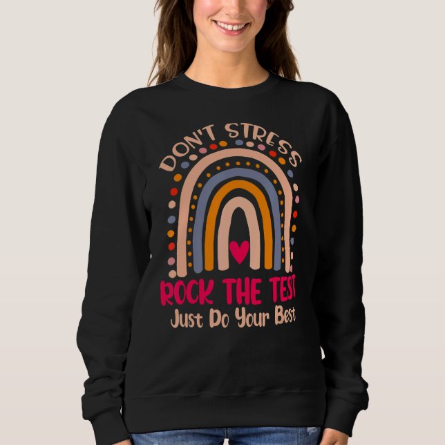 Rock The Test Test Day Teacher Testing Day Rainbow Sweatshirt (Front)