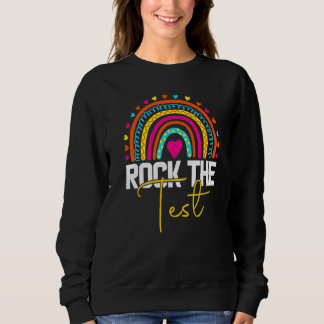 rock the test test day teacher testing day rainbow sweatshirt