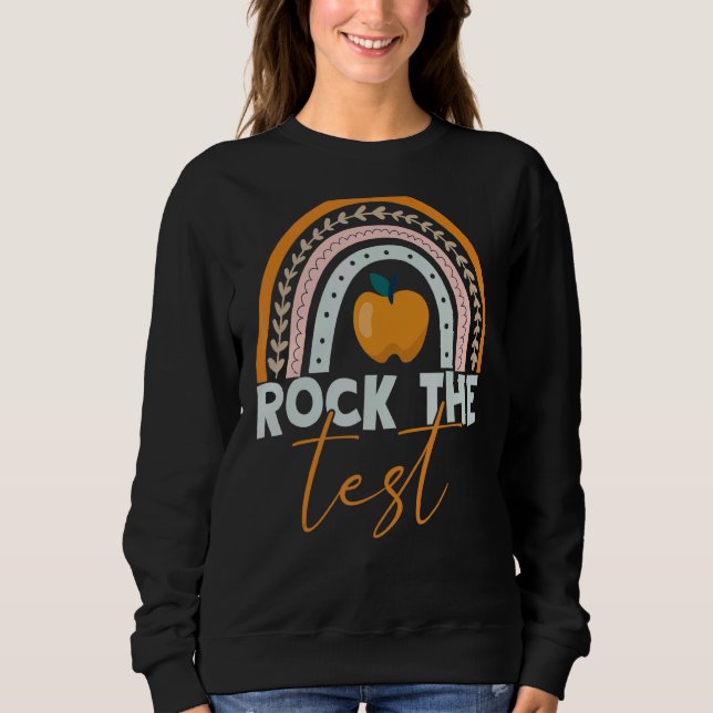 Rock The Test Test Day Teacher Testing Day Rainbow Sweatshirt (Front)