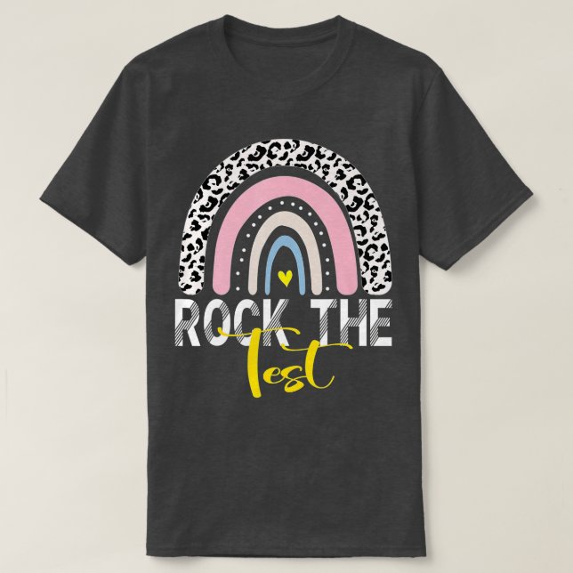rock the test test day teacher testing day rainbow T-Shirt (Design Front)