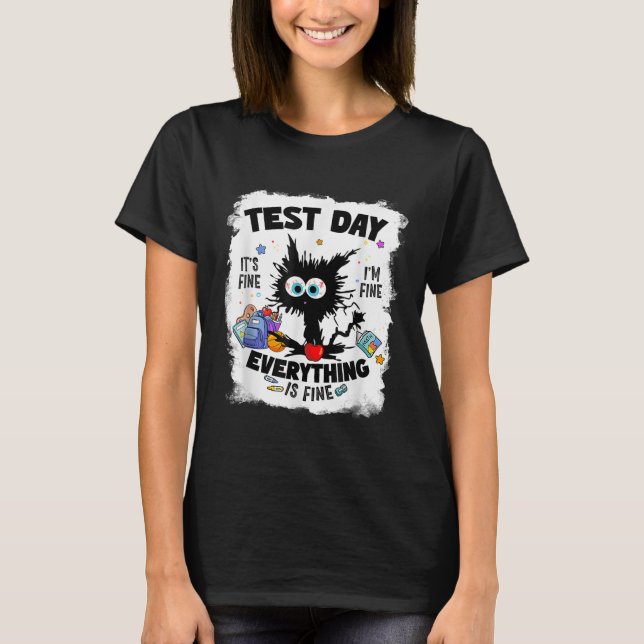 Rock The Test Testing Day Cat Its Fine  T-Shirt (Front)