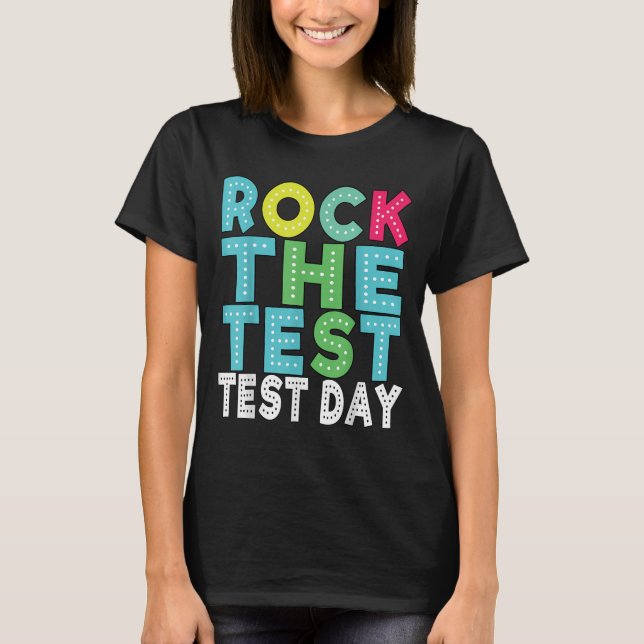 Rock The Test Testing Day Staar Motivational Teach T-Shirt (Front)