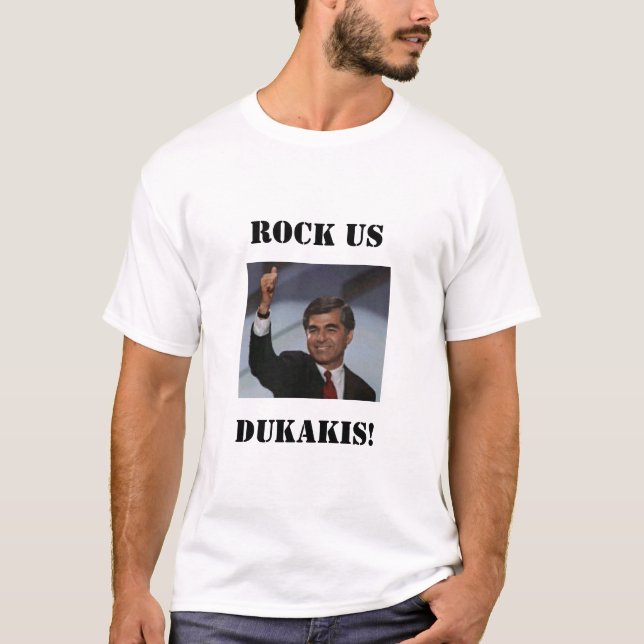 Rock Us Dukakis T-Shirt (Front)