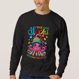 Rock Your Socks Down Syndrome Awareness Day Octopu Sweatshirt