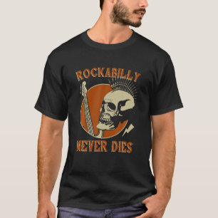 Rockabilly Never Dies 50s Skull Musican T Shirt