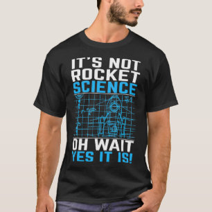 Rocket Science Rocket Science Gift T-Shirt