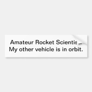 Rocket Scientist: bumper sticker