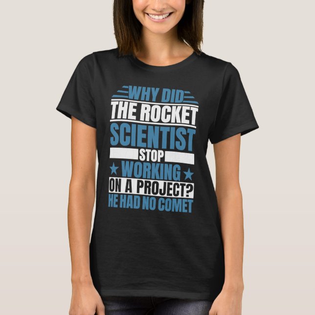 Rocket Scientist Had No Comet Fun Aerospace Engine T-Shirt (Front)