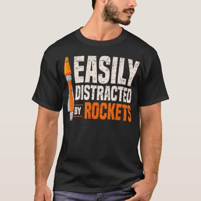 Rocketry Model Rocket Kit Easily Distracted By Roc T-Shirt (Front)