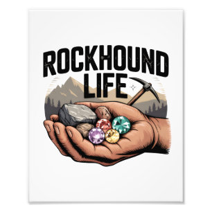 Rockhound Life Rockhounding & Crystal Tumbling Photo Print