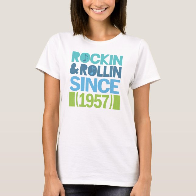 Rockin and Rollin Since 1957 Birthday T-Shirt (Front)