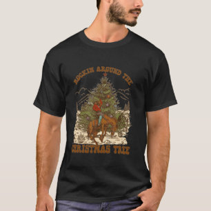 Rockin Around Christmas Cowboy Tree Santa Ride Hor T-Shirt