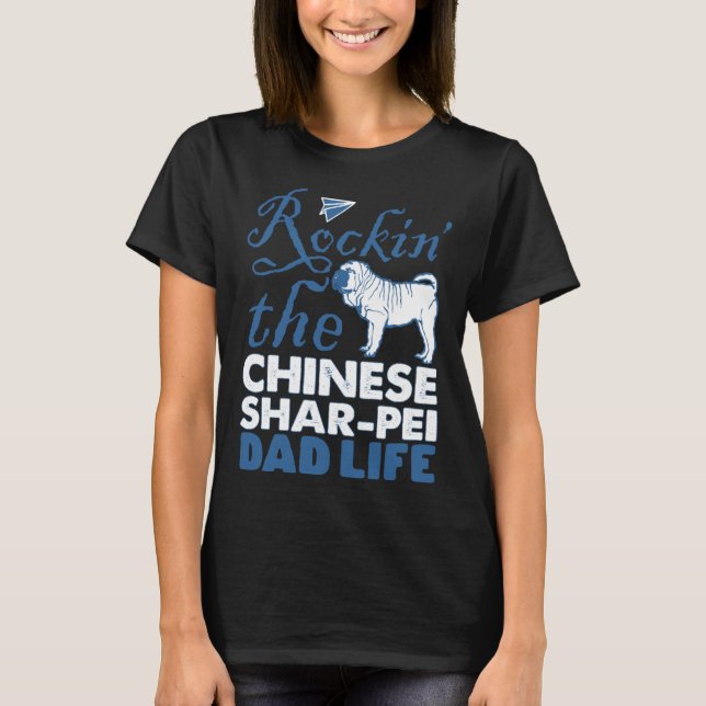 Rockin Chinese Shar pei Dog Dad Life Father s Day T-Shirt (Front)