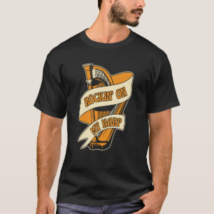 Rockin On My Harp Harpist Konghou Pedal Harp Harp  T-Shirt