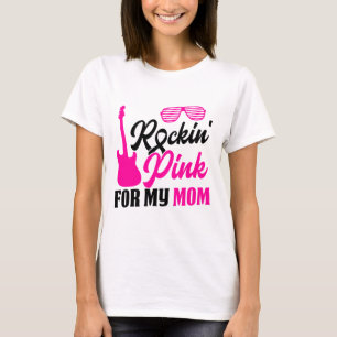 Rockin' Pink For Mom Breast Cancer Awareness Suppo T-Shirt