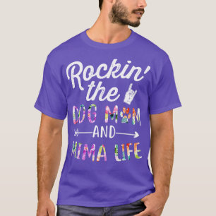Rockin the and Mima Life Dog Flower tee gift