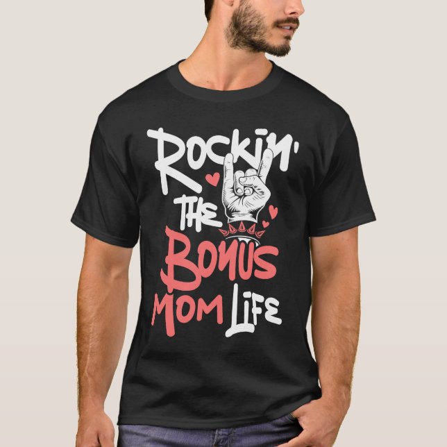 Rockin' The Bonus Mom Life  Mothers Day Stepmom St T-Shirt (Front)