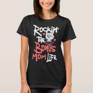 Rockin' The Bonus Mom Life Mothers Day Stepmom St T-Shirt