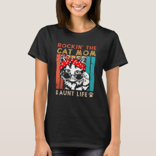 Rockin' The Cat Mum And Aunt Life Auntie Kitty  Re T-Shirt