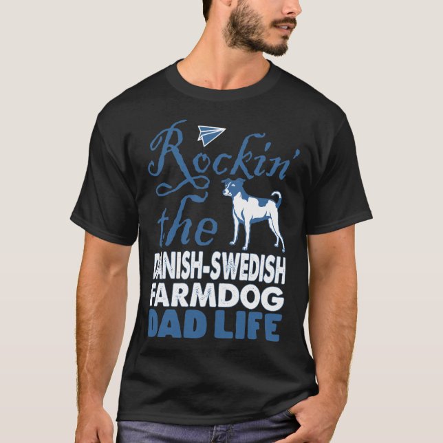 Rockin The Danish-Swedish Farmdog Dad Life T-Shirt (Front)