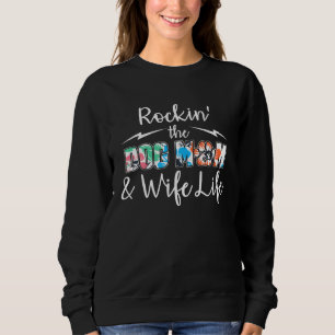 Rockin The Dog Mom And Wife Life mom or wife Sweatshirt