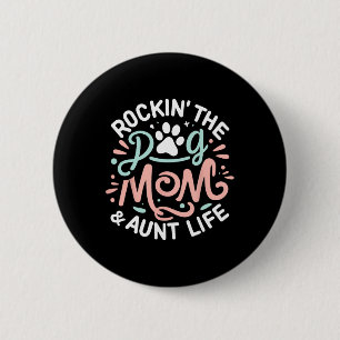 Rockin' The Dog Mum And Aunt Life Dog Lover Mother 6 Cm Round Badge