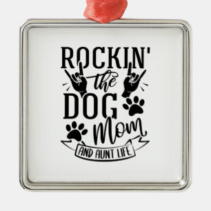Rockin The Dog Mum And Aunt Life Metal Ornament