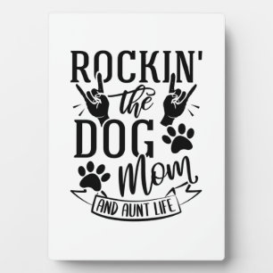 Rockin The Dog Mum And Aunt Life Plaque