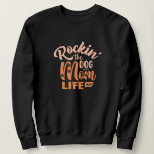 Rockin' the Dog Mum and Aunt Life Sweatshirt