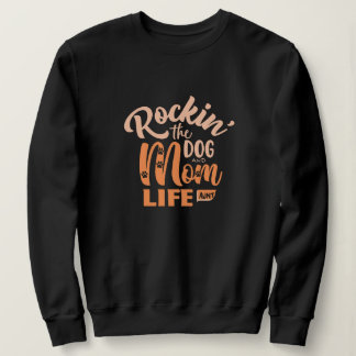 Rockin' the Dog Mum and Aunt Life Sweatshirt