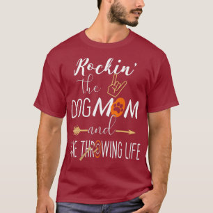 Rockin the Dog Mum and Axe Throwing Life Funny T-Shirt