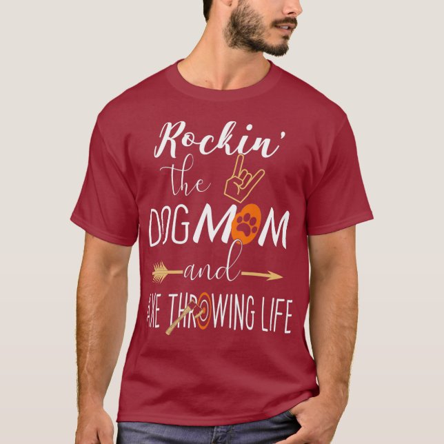 Rockin the Dog Mum and Axe Throwing Life Funny T-Shirt (Front)