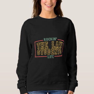 Rockin The Law Students Life for Aspiring Lawyers  Sweatshirt