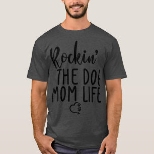 Rockin The Life Funny Dog Lover Quote T-Shirt