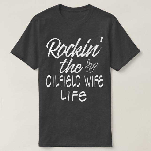 Rockin' The Oilfield Wife Life  T-Shirt (Design Front)